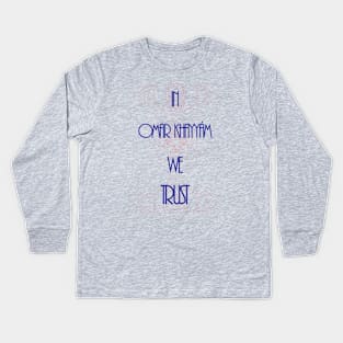 In science we trust (Omar Khayyám) Kids Long Sleeve T-Shirt